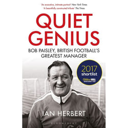 ISBN Quiet Genius (Bob Paisley, British football’s greatest manager SHORTLISTED FOR THE WILLIAM HILL SPORTS BOOK OF THE YEAR 2017)