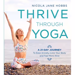 ISBN Thrive Through Yoga (A 21-Day Journey to Ease Anxiety, Love Your Body and Feel More Alive), Anglais, Livre broché, 192 p ...