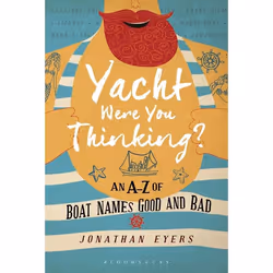 ISBN Yacht Were You Thinking? (An A-Z of Boat Names Good and Bad), Anglais, Couverture rigide, 144 pages