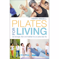 ISBN Pilates for Living (Get stronger, fitter and healthier for an active later life), Anglais, Livre broché, 208 pages