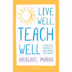ISBN Live Well, Teach Well: A practical approach to wellbeing that works, Anglais, Livre broché, 160 pages