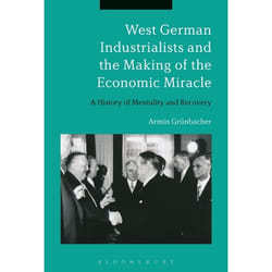 ISBN West German Industrialists and the Making of the Economic Miracle (A History of Mentality and Recovery)