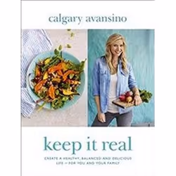 ISBN Keep It Real : Create a Healthy, Balanced and Delicious Life - For You and Your Family, Anglais, Couverture rigide, 256  ...