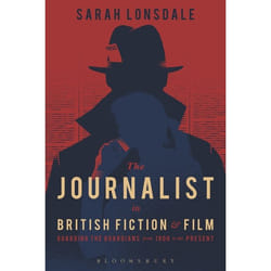 ISBN The Journalist in British Fiction and Film (Guarding the Guardians from 1900 to the Present)