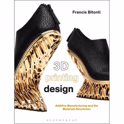 ISBN 3D Printing Design (Additive manufacturing and the materials revolution), Anglais, Livre broché, 208 pages