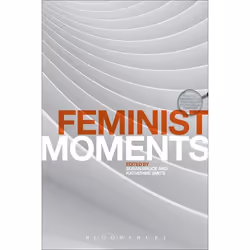 ISBN Feminist Moments (Reading Feminist Texts), histoire, Anglais, Livre broché, 240 pages