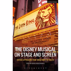 ISBN The Disney Musical on Stage and Screen (Critical Approaches from 'Snow White' to 'Frozen'), Anglais, Couverture rigide,  ...