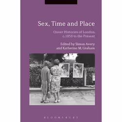 ISBN Sex, Time and Place (Queer Histories of London, c.1850 to the Present), Anglais, Couverture rigide, 320 pages