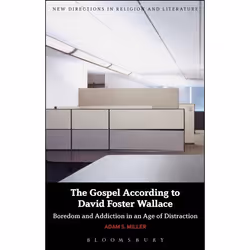 ISBN The Gospel According to David Foster Wallace (Boredom and Addiction in an Age of Distraction), Anglais, Livre broché, 13 ...