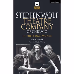 ISBN Steppenwolf Theatre Company of Chicago (In Their Own Words), Théatre, Anglais, Livre broché, 280 pages