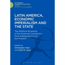 ISBN Latin America, Economic Imperialism and the State (The Political Economy of the External Connection from Independence to ...