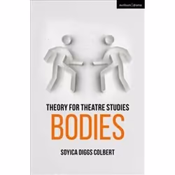 ISBN Bodies : Theory for Theatre Studies, Théatre, Anglais, 176 pages