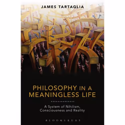 ISBN Philosophy in a Meaningless Life (A System of Nihilism, Consciousness and Reality), Anglais, Couverture rigide, 232 page ...