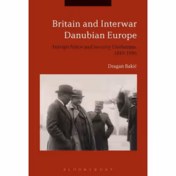 ISBN Britain and Interwar Danubian Europe (Foreign Policy and Security Challenges, 1919-1936), Anglais, Couverture rigide, 28 ...