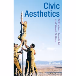 ISBN Civic Aesthetics (Militarism, Israeli Art and Visual Culture), Art & design, Anglais, Couverture rigide, 240 pages