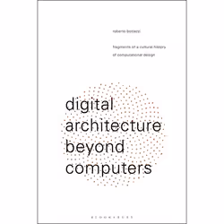 ISBN Digital Architecture Beyond Computers (Fragments of a Cultural History of Computational Design), Anglais, Couverture rig ...