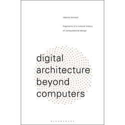 ISBN Digital Architecture Beyond Computers (Fragments of a Cultural History of Computational Design) Couverture rigide