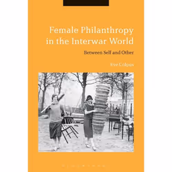 ISBN Female Philanthropy in the Interwar World (Between Self and Other), Anglais, Couverture rigide, 312 pages