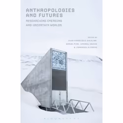 ISBN Anthropologies and Futures (Researching Emerging and Uncertain Worlds), Anglais, Livre broché, 280 pages