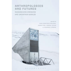 ISBN Anthropologies and Futures (Researching Emerging and Uncertain Worlds)