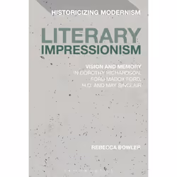 ISBN Literary Impressionism (Vision and Memory in Dorothy Richardson, Ford Madox Ford, H.D. and May Sinclair), histoire, Angl ...