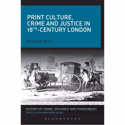 ISBN Print Culture, Crime and Justice in 18th-Century London, histoire, Anglais, Livre broché, 336 pages