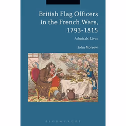 ISBN British Flag Officers in the French Wars, 1793-1815 (Admirals' Lives), Anglais, Couverture rigide, 352 pages