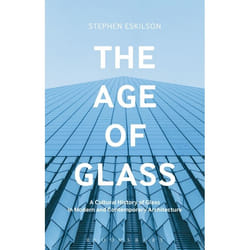 ISBN The Age of Glass (A Cultural History of Glass in Modern and Contemporary Architecture)