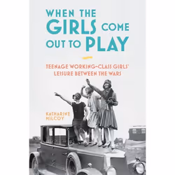 ISBN When the Girls Come Out to Play (Teenage Working-Class Girls' Leisure between the Wars), Anglais, Livre broché, 176 page ...