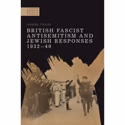 ISBN British Fascist Antisemitism and Jewish Responses, 1932-40, Anglais, Livre broché, 272 pages