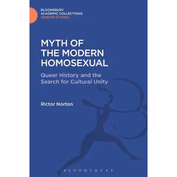 ISBN Myth of the Modern Homosexual (Queer History and the Search for Cultural Unity), Anglais, Couverture rigide, 336 pages