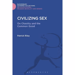 ISBN Civilizing Sex (On Chastity and the Common Good), Religion, Anglais, Couverture rigide, 272 pages
