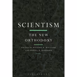 ISBN Scientism: The New Orthodoxy, Anglais, Livre broché, 208 pages