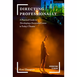 ISBN Directing Professionally (A Practical Guide to Developing a Successful Career in Today’s Theatre), Théatre, Anglais, Cou ...