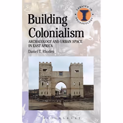 ISBN Building Colonialism (Archaeology and Urban Space in East Africa), Anglais, Livre broché, 192 pages