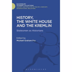 ISBN History, the White House and the Kremlin (Statesmen as Historians), histoire, Anglais, Couverture rigide, 288 pages