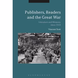 ISBN Publishers, Readers and the Great War (Literature and Memory since 1918), Anglais, Livre broché, 288 pages