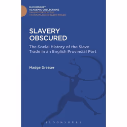 ISBN Slavery Obscured (The Social History of the Slave Trade in an English Provincial Port), Anglais, Couverture rigide, 272  ...