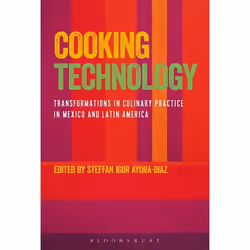ISBN Cooking Technology (Transformations in Culinary Practice in Mexico and Latin America), Anglais, Livre broché, 208 pages
