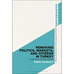 ISBN Remaking Politics, Markets, and Citizens in Turkey (Governing Through Smoke), Anglais, Livre broché, 232 pages