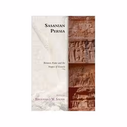 ISBN Sasanian Persia: Between Rome and the Steppes of Eurasia, histoire, Anglais, Couverture rigide, 336 pages