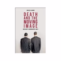 ISBN Death and the Moving Image: Ideology, Iconography and I, TV &amp; radio, Anglais, 272 pages