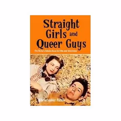 ISBN Straight Girls and Queer Guys: The Hetero Media Gaze in Film and Television, TV &amp; radio, Anglais, Livre broché, 200  ...