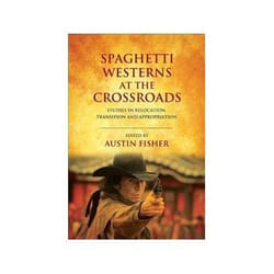 ISBN Spaghetti Westerns at the Crossroads: Studies in Relocation, Transition and Appropriation livre TV & radio Anglais