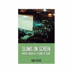 ISBN Slums on Screen: World Cinema and the Planet of Slums, TV &amp; radio, Anglais, Livre broché, 288 pages
