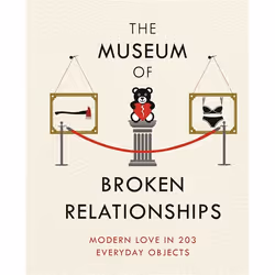 Hachette UK The Museum of Broken Relationships, Anglais, Couverture rigide, 224 pages