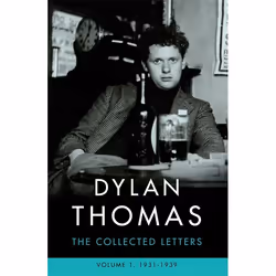 Hachette UK Dylan Thomas: The Collected Letters Volume 1, Anglais, Livre broché, 512 pages