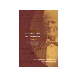 ISBN Recollections of a Tejano Life: Antonio Menchaca in Texas History, histoire, Anglais, 202 pages