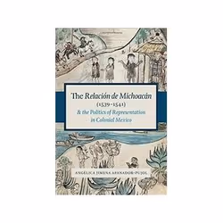 ISBN Relación de Michoacán (1539-1541) and the Politics of Representation in Colonial Mexico, Art & design, Anglais, 288 ...