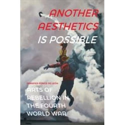 ISBN Another Aesthetics Is Possible : Arts of Rebellion in the Fourth World War